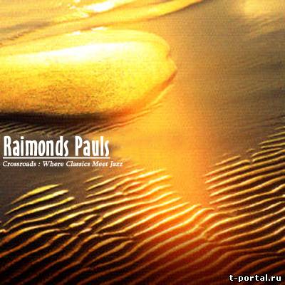 [Mp3] Раймонд Паулс - Сборник | Raimonds Pauls - Crossroads: Where Classics Meet Jazz [2004]