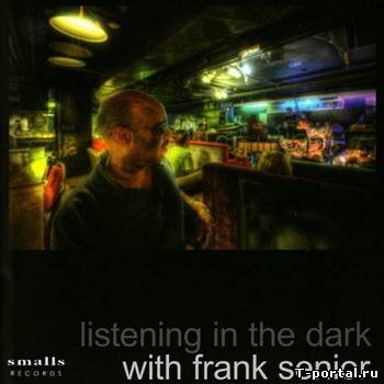 [Mp3] Frank Senior - Listening In The Dark (2008)