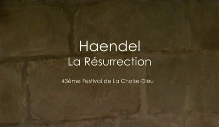 Гендель - оратория «Воскресение» /Haendel - La Résurrection HWV 47/ 43-й фестиваль de la Chaise Dieu (2009) SATRip