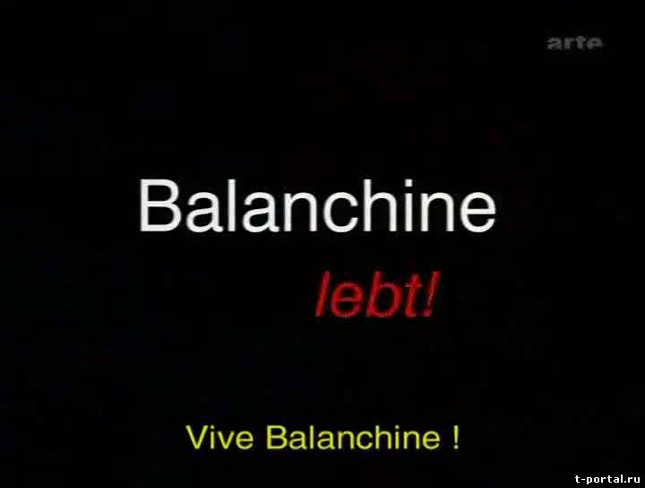 Да здравствует Баланчин! / Vive Balanchine! [1997г., Документальный фильм, DVDRip]