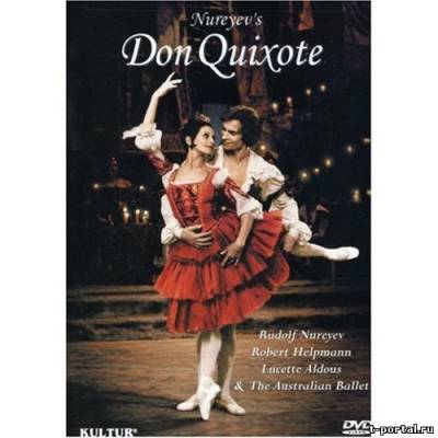 Дон Кихот -  Рудольф Нуреев | Don Quixote  (Robert Helpman / Rudolf Nureyev) [1973 г., балет (Австралия), DVDRip
