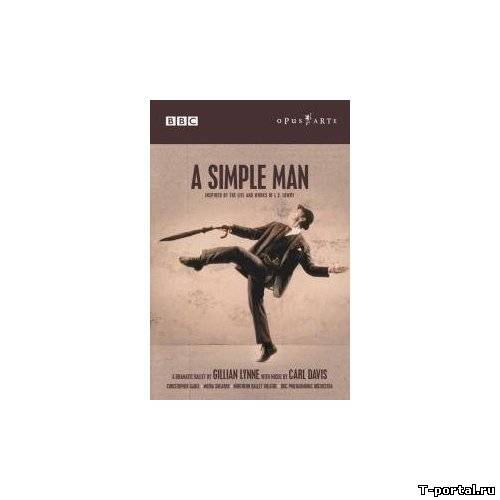 Простой человек / A Simple Man (Gillian Lynne,) [2005 г., балет, DVD5]